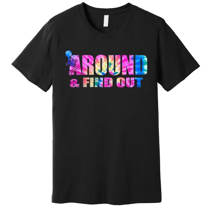 Vintaeg F Around And Find Out Tie Dye Lover Gift Premium T-Shirt