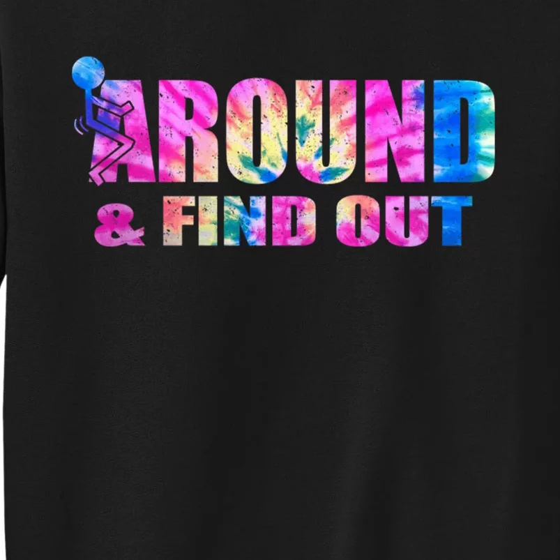 Vintaeg F Around And Find Out Tie Dye Lover Gift Tall Sweatshirt