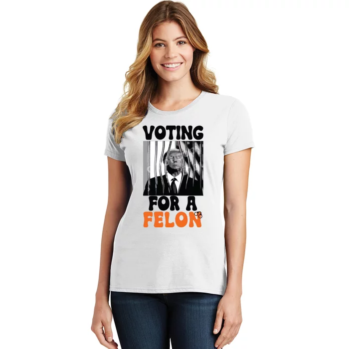 Voting For A Felon Women's T-Shirt