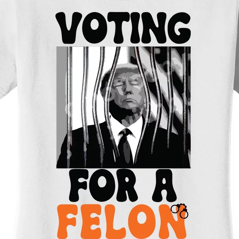 Voting For A Felon Women's T-Shirt