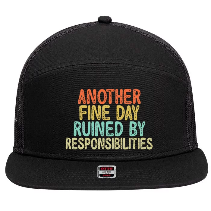 Vintage Funny Another fine day ruined by responsibilities 7 Panel Mesh Trucker Snapback Hat