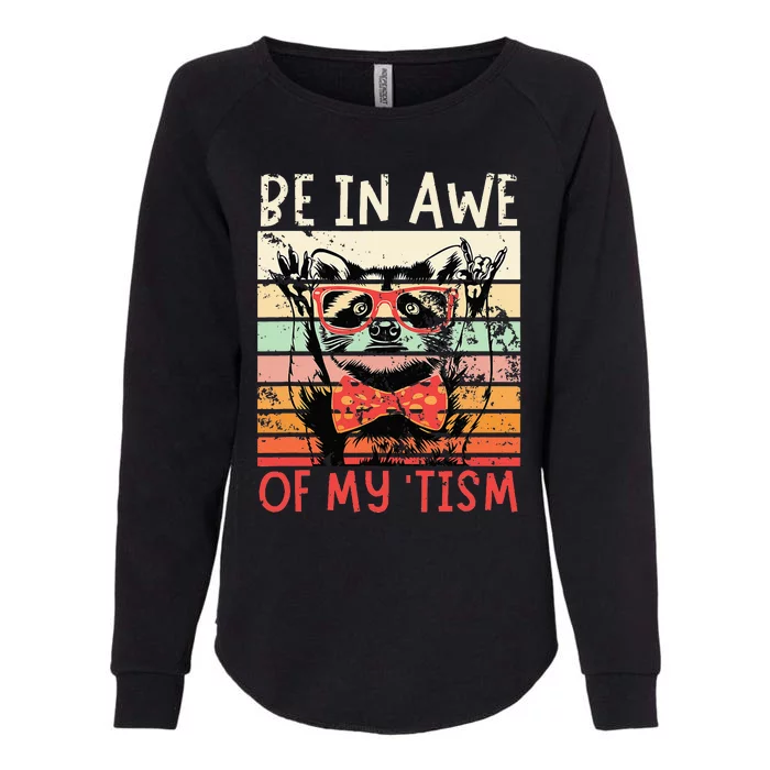 Vintage Funny Autism Be In Awe Of My Tism Adult Awe Tism Womens California Wash Sweatshirt