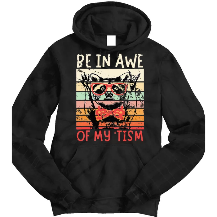 Vintage Funny Autism Be In Awe Of My Tism Adult Awe Tism Tie Dye Hoodie