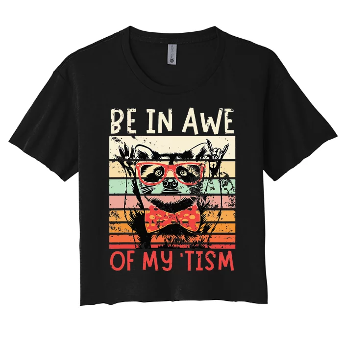 Vintage Funny Autism Be In Awe Of My Tism Adult Awe Tism Women's Crop Top Tee