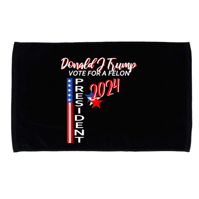 Vote For A Felon Donald J Trump 2024 Microfiber Hand Towel