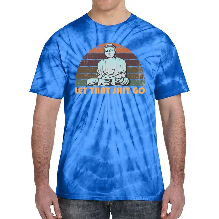 Vintage Funny Buddha Let That Shit Go Spiritual Yoga Buddah Gift Tie-Dye T-Shirt