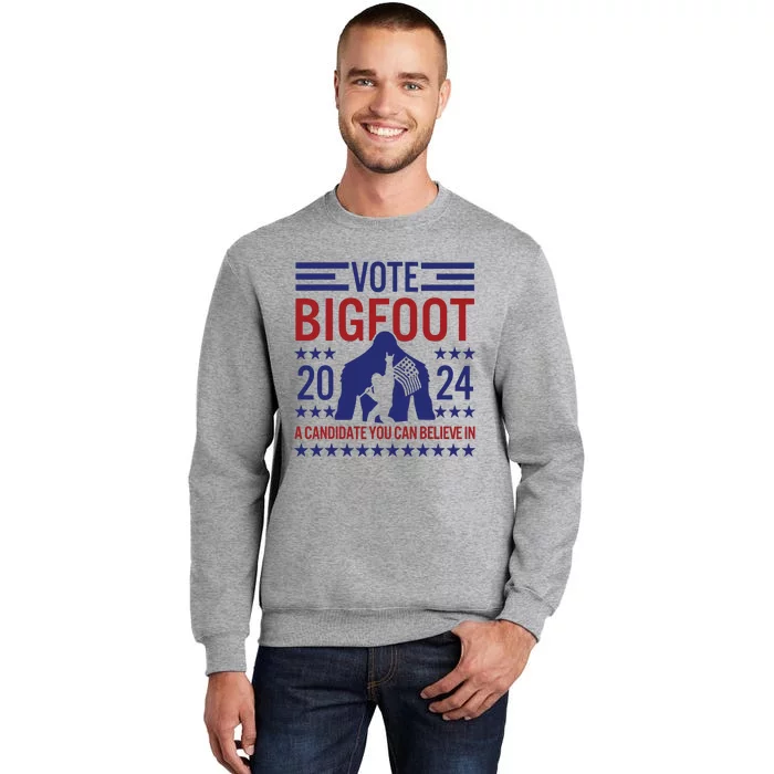 Vote For Bigfoot 2024 Funny A Candidate You Can Believe In Tall Sweatshirt