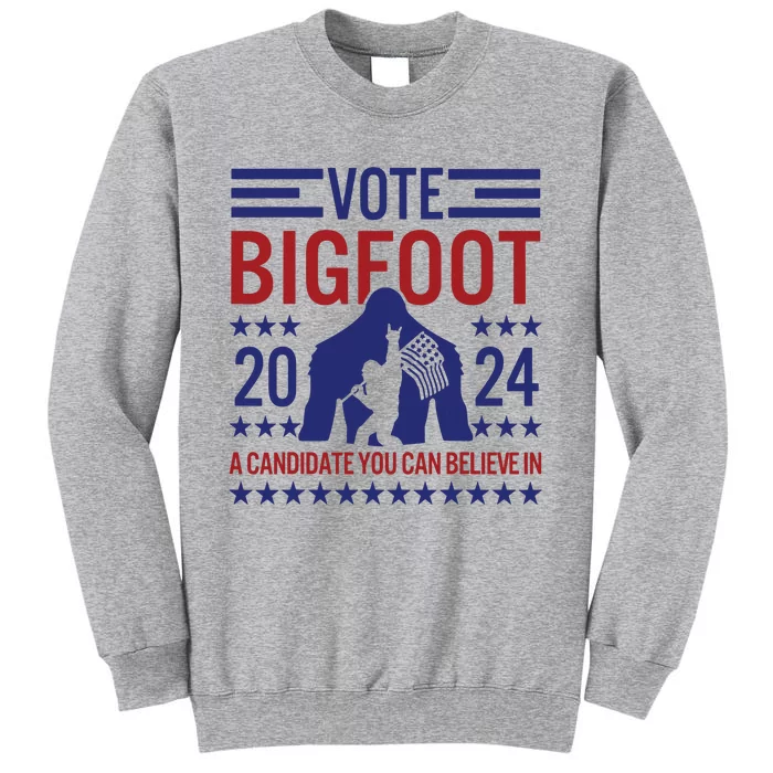 Vote For Bigfoot 2024 Funny A Candidate You Can Believe In Tall Sweatshirt