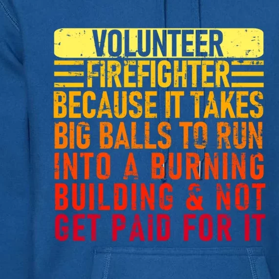 Volunteer Firefighter Because It Takes Big Funny Volunteer Gift Premium Hoodie