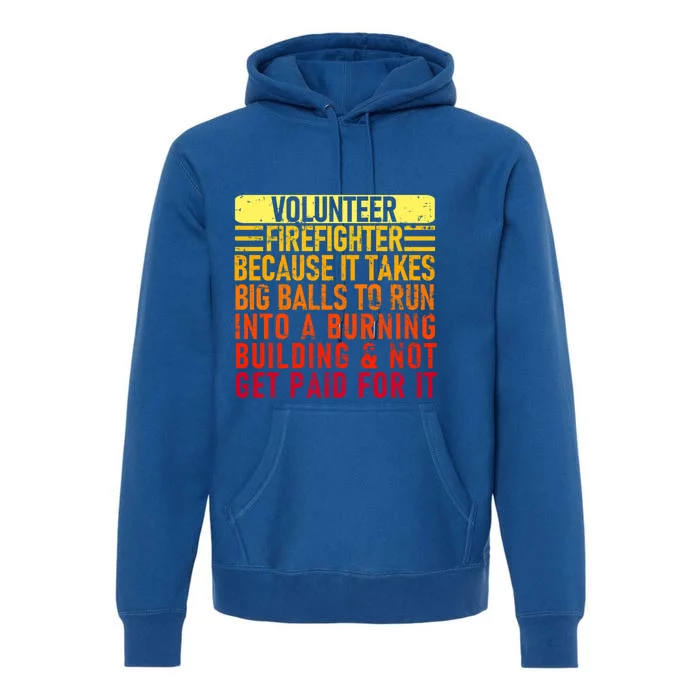 Volunteer Firefighter Because It Takes Big Funny Volunteer Gift Premium Hoodie