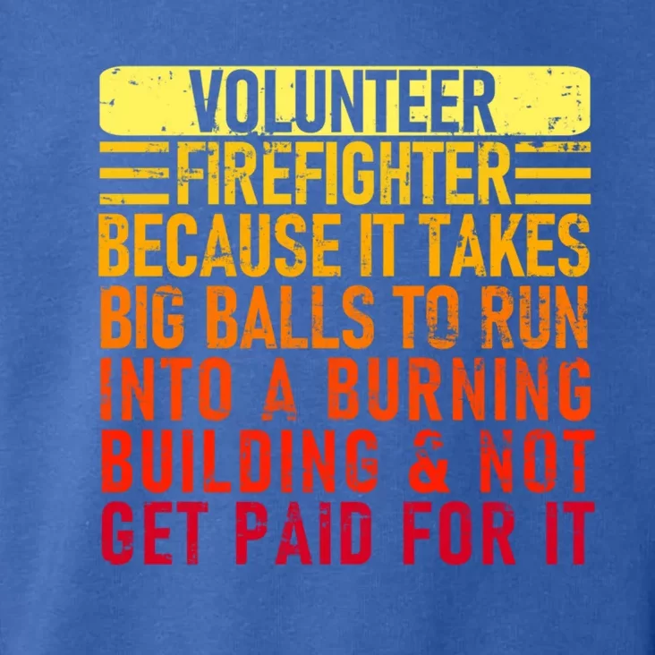 Volunteer Firefighter Because It Takes Big Funny Volunteer Gift Toddler Hoodie