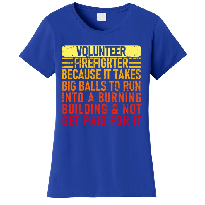 Volunteer Firefighter Because It Takes Big Funny Volunteer Gift Women's T-Shirt