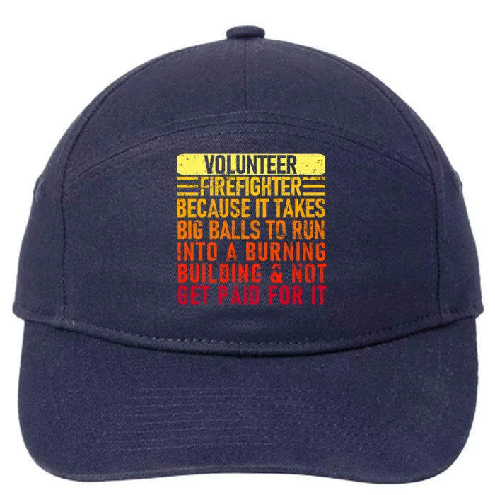 Volunteer Firefighter Because It Takes Big Funny Volunteer Gift 7-Panel Snapback Hat