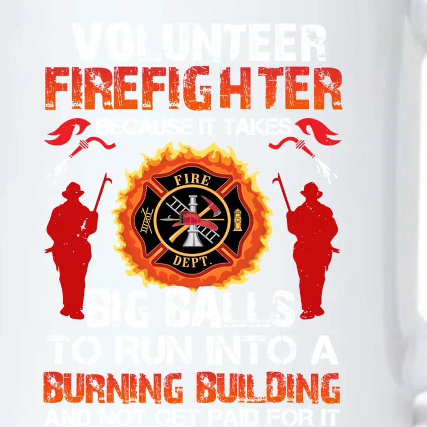 Volunteer Firefighter Because It Takes Big Ball To Run Into Gift Black Color Changing Mug