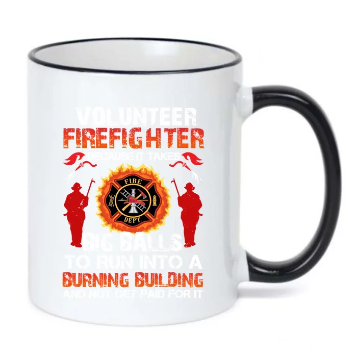 Volunteer Firefighter Because It Takes Big Ball To Run Into Gift Black Color Changing Mug