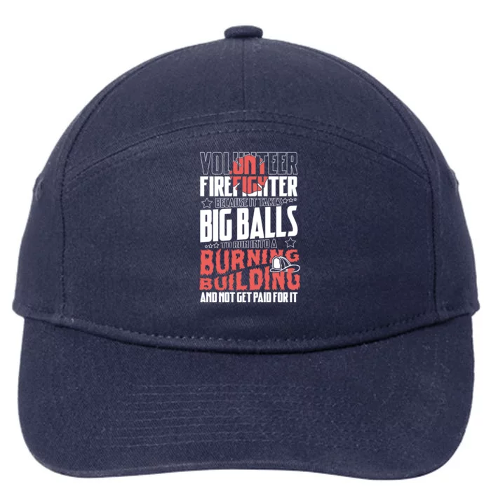 Volunteer Firefighter Big Balls Fire Fire Fighter Rescue Gift 7-Panel Snapback Hat