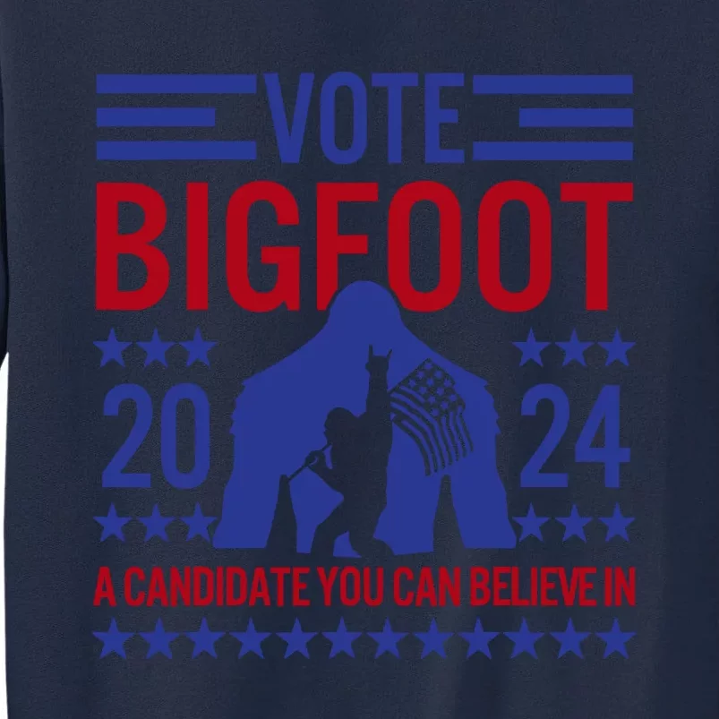 Vote For Bigfoot 2024 Funny Sasquatch Presidential Election Tall Sweatshirt