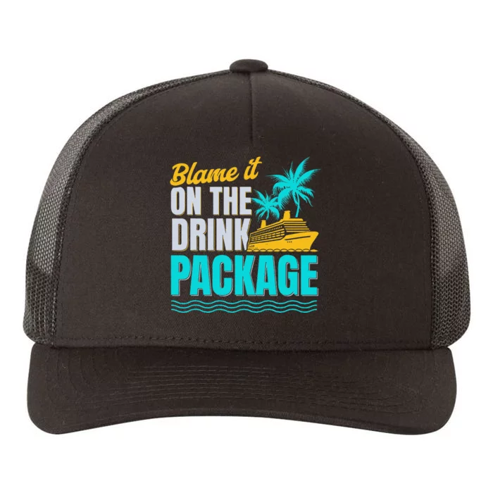 Vacation Funny Cruise Lovers Blame It On The Drink Package Yupoong Adult 5-Panel Trucker Hat