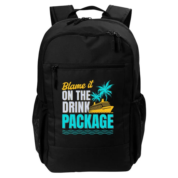 Vacation Funny Cruise Lovers Blame It On The Drink Package Daily Commute Backpack