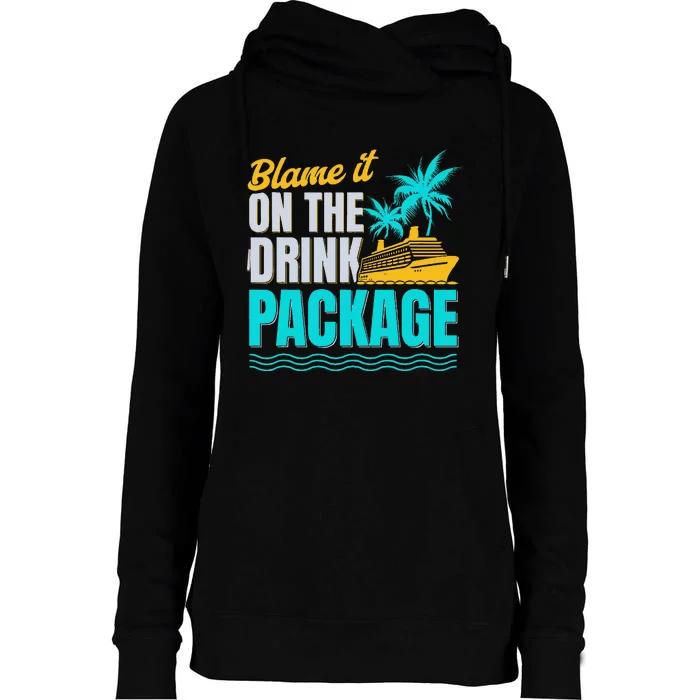 Vacation Funny Cruise Lovers Blame It On The Drink Package Womens Funnel Neck Pullover Hood