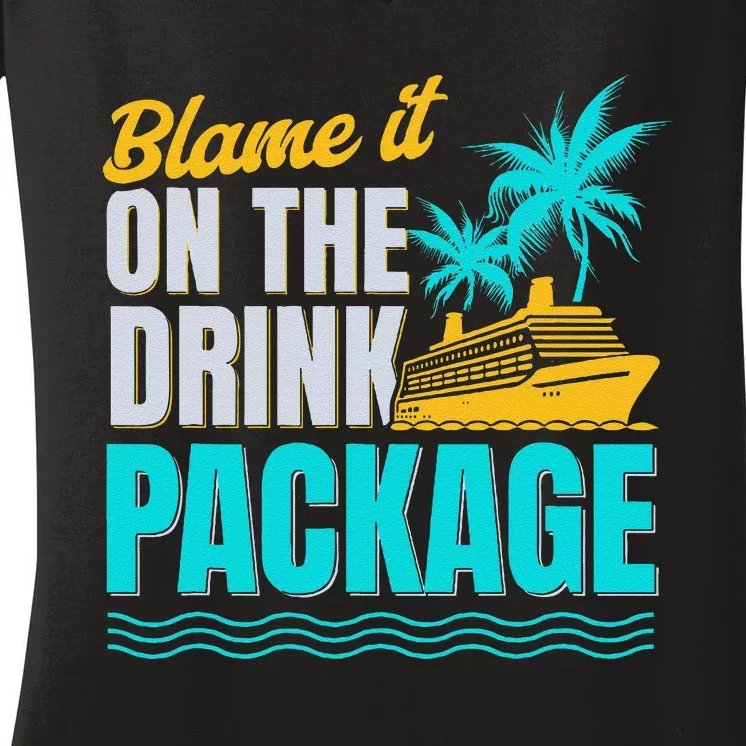 Vacation Funny Cruise Lovers Blame It On The Drink Package Women's V-Neck T-Shirt