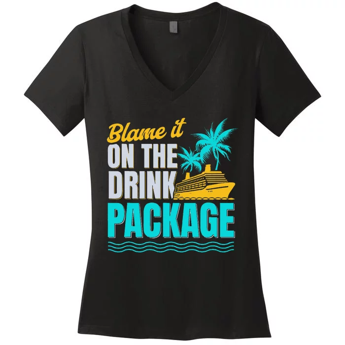 Vacation Funny Cruise Lovers Blame It On The Drink Package Women's V-Neck T-Shirt