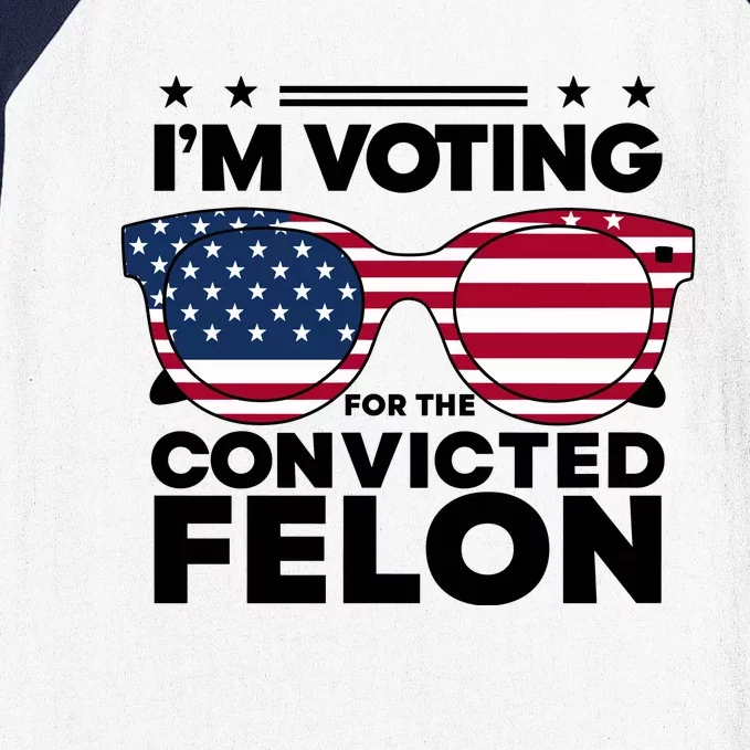 Voting For Convicted Felon Graphic Baseball Sleeve Shirt