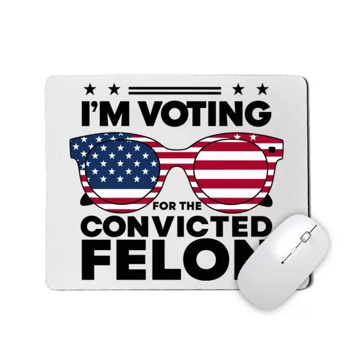 Voting For Convicted Felon Graphic Mousepad