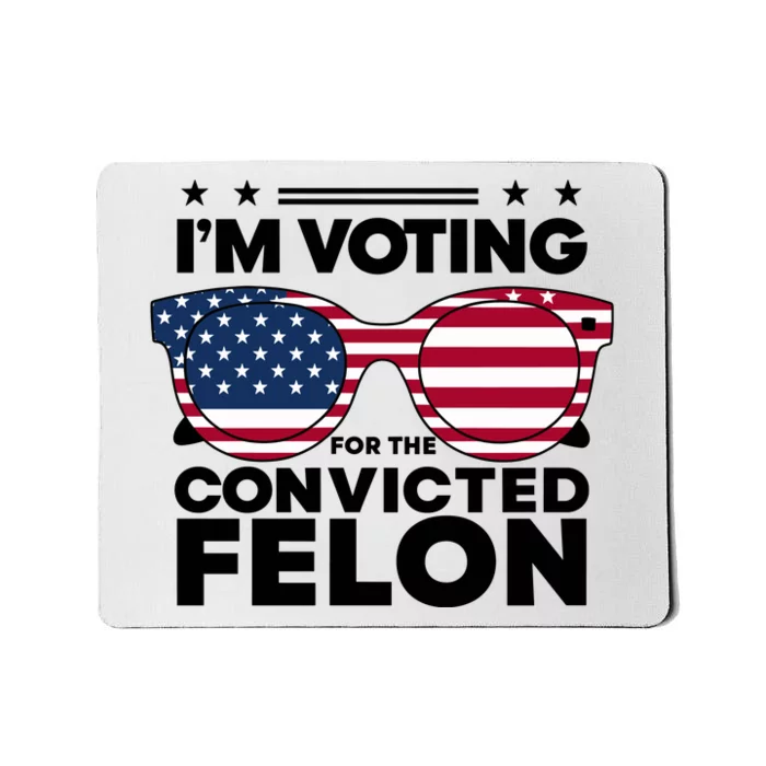 Voting For Convicted Felon Graphic Mousepad