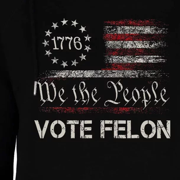 Vote Felon Convicted Felon Funny Pro Trump 2024 Womens Funnel Neck Pullover Hood