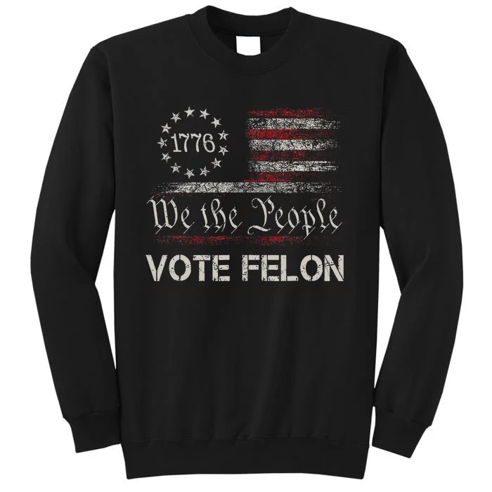 Vote Felon Convicted Felon Funny Pro Trump 2024 Usa Flag Sweatshirt