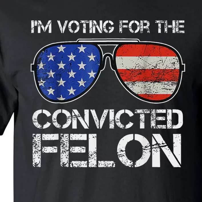 Voting For Convicted Felon 2024 Us Flag Tall T-Shirt