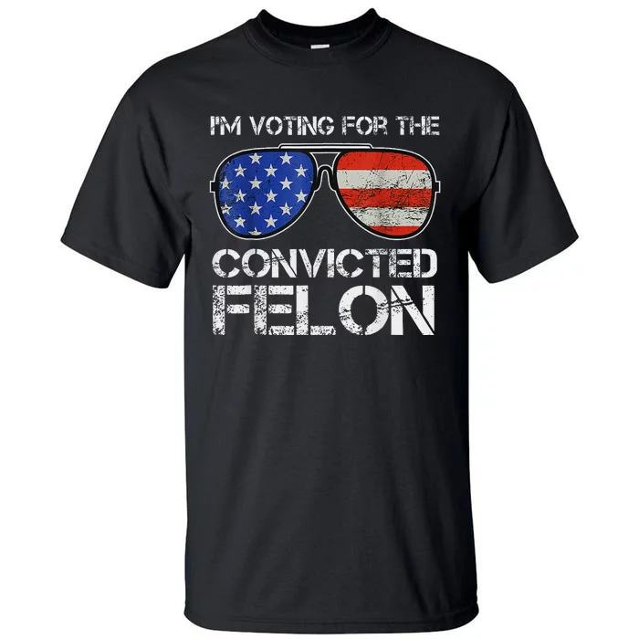 Voting For Convicted Felon 2024 Us Flag Tall T-Shirt