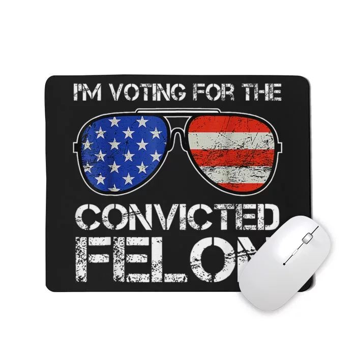 Voting For Convicted Felon 2024 Us Flag Mousepad