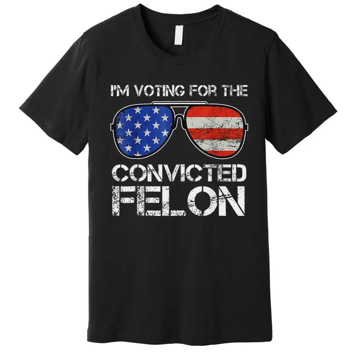 Voting For Convicted Felon 2024 Us Flag Premium T-Shirt