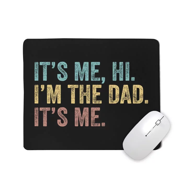 Vintage Fathers Day Its Me Hi Im The Dad Its Me Mousepad