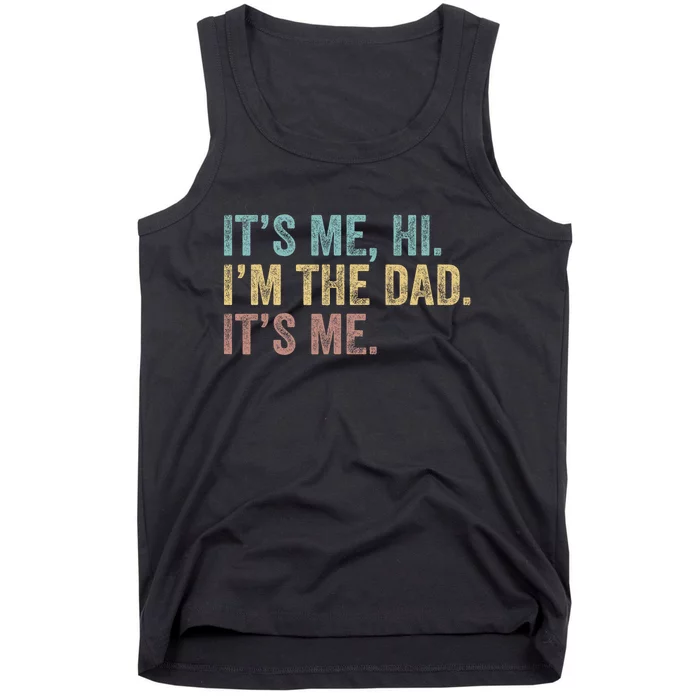 Vintage Fathers Day Its Me Hi Im The Dad Its Me Tank Top