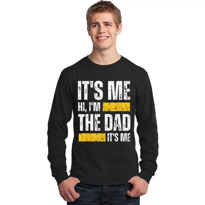 Vintage Fathers Day Its Me Hi Im The Dad Its Me For Tall Long Sleeve T-Shirt