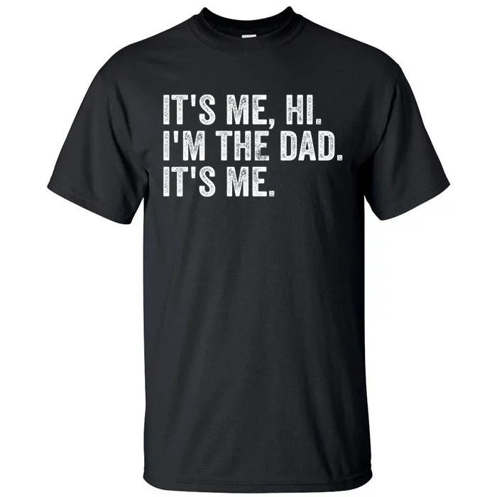 Vintage Fathers Day Its Me Hi Im The Dad Its Me Tall T-Shirt