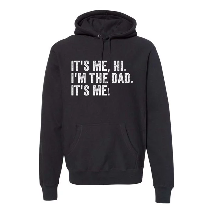 Vintage Fathers Day Its Me Hi Im The Dad Its Me Premium Hoodie