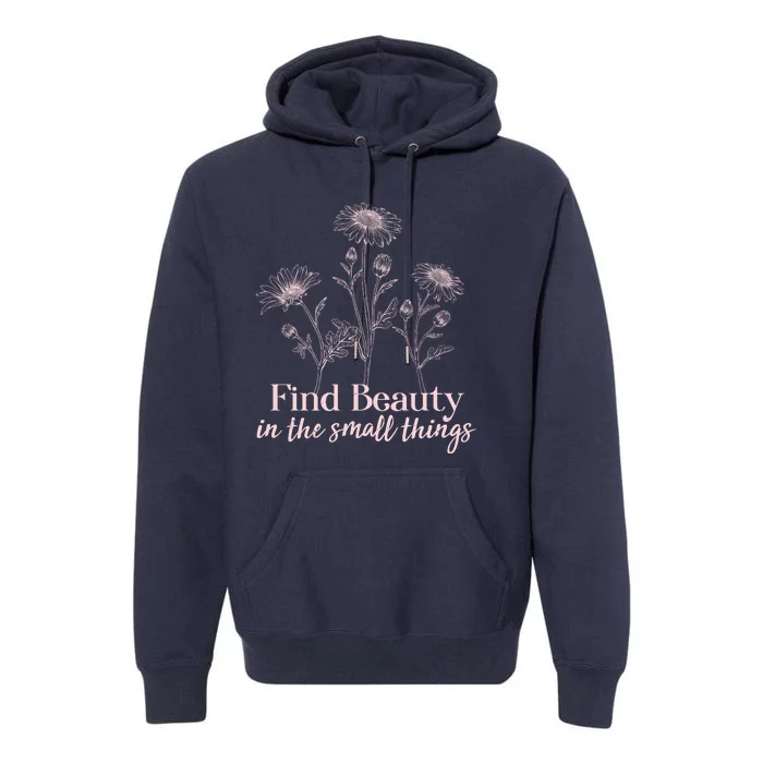 Vintage Floral Daisies Find Beauty In The Small Things Premium Hoodie