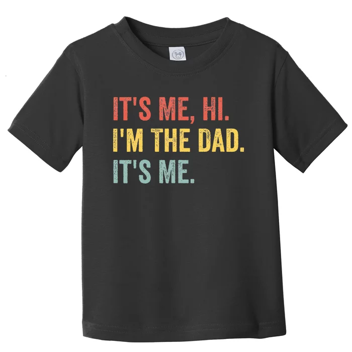 Vintage Fathers Day Its Me Hi IM The Dad ItS Me For Toddler T-Shirt