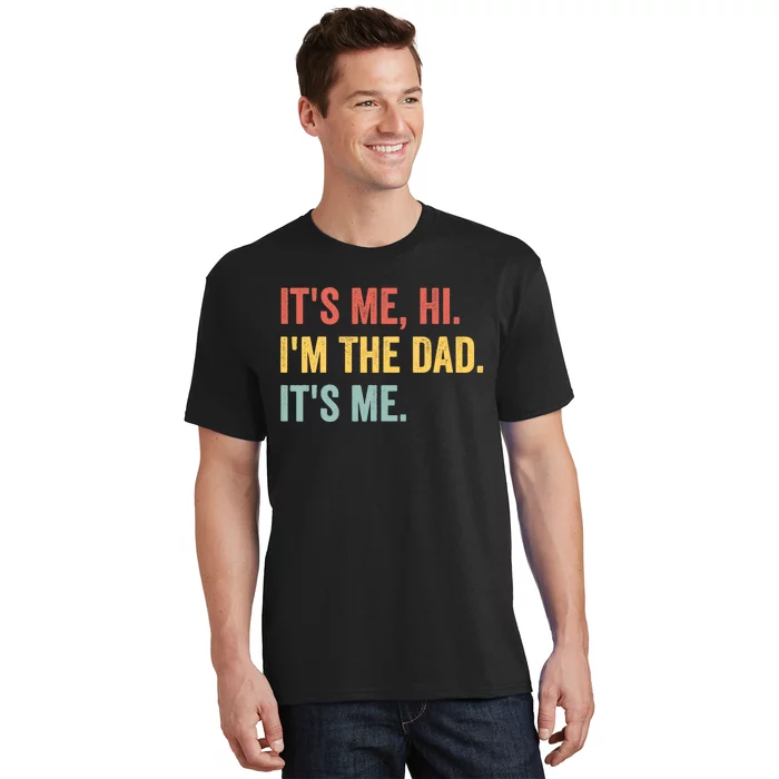 Vintage Fathers Day Its Me Hi Im The Dad Its Me Fors T-Shirt