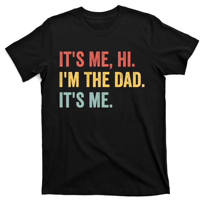 Vintage Fathers Day Its Me Hi Im The Dad Its Me Fors T-Shirt