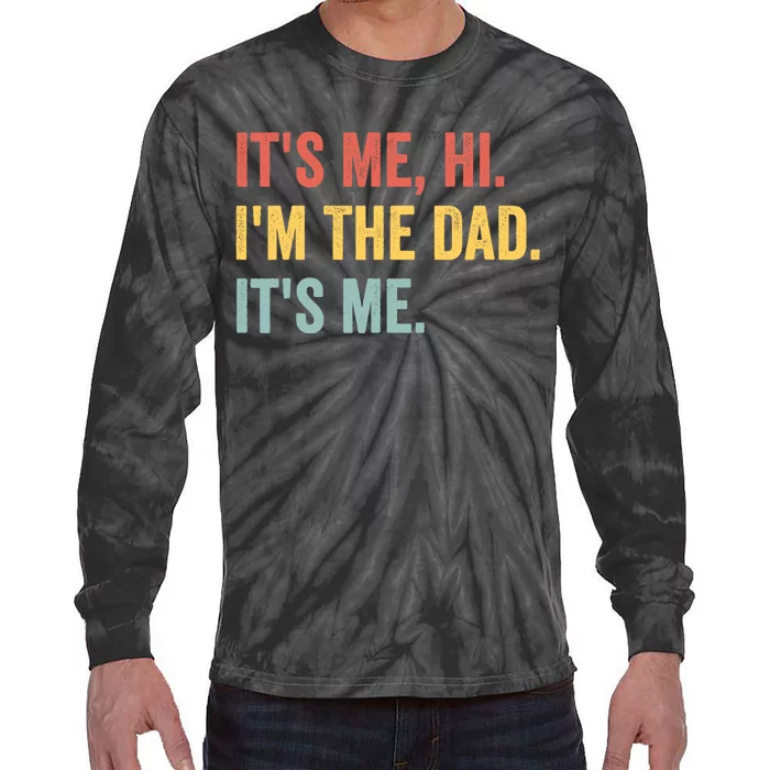 Vintage Fathers Day Its Me Hi Im The Dad Its Me Fors Tie-Dye Long Sleeve Shirt