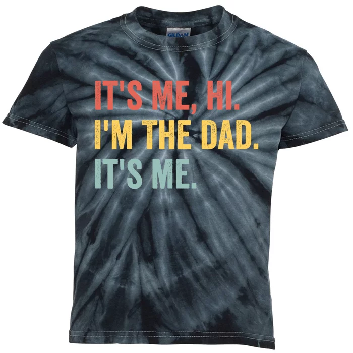 Vintage Fathers Day Its Me Hi Im The Dad Its Me Fors Kids Tie-Dye T-Shirt