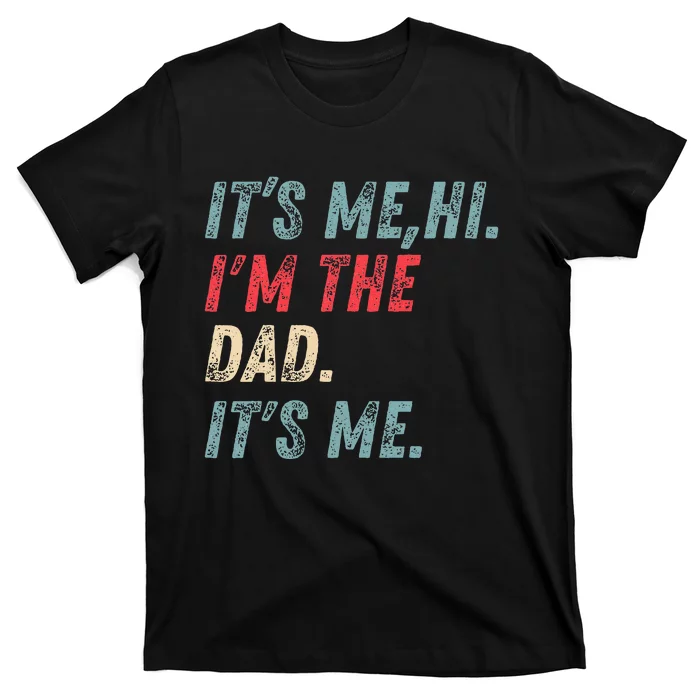 Vintage Fathers Day Its Me Hi I'm The Dad It's Me T-Shirt