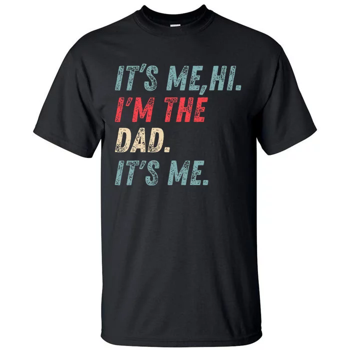 Vintage Fathers Day Its Me Hi I'm The Dad It's Me Tall T-Shirt