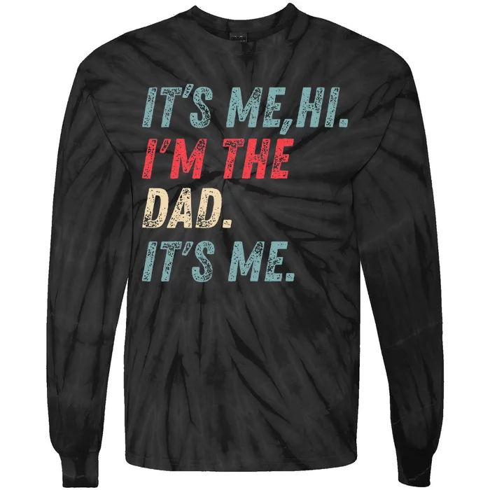 Vintage Fathers Day Its Me Hi I'm The Dad It's Me Tie-Dye Long Sleeve Shirt