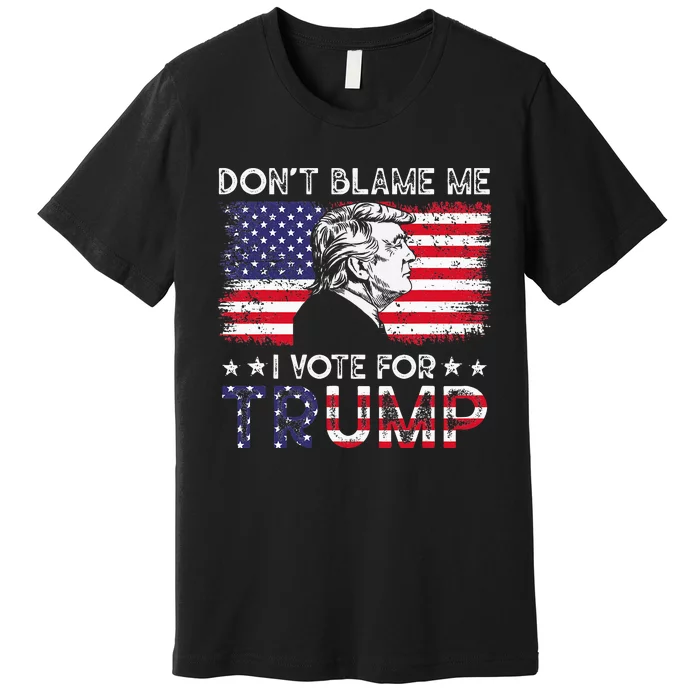 Vintage Flag DonT Blame Me I Voted For Trump Premium T-Shirt